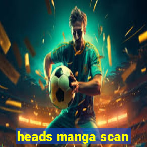heads manga scan